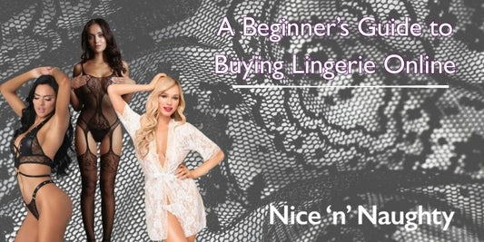 A Beginner’s Guide to Buying Lingerie Online in the UK - A blog post by Nice 'n' Naughty